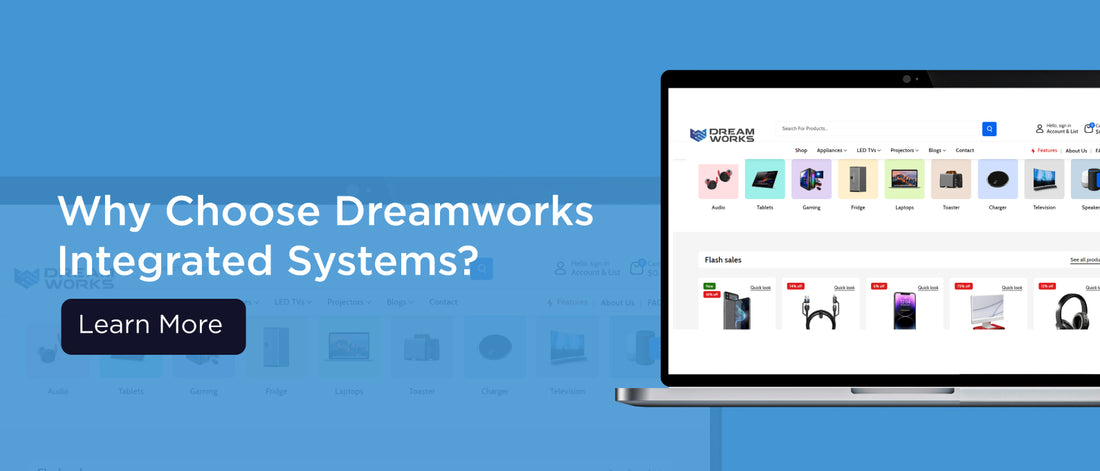Why Choose Dreamworks Integrated Systems?