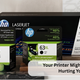 Ink and Toner - Your Printer Might Be Quietly Hurting Your Business