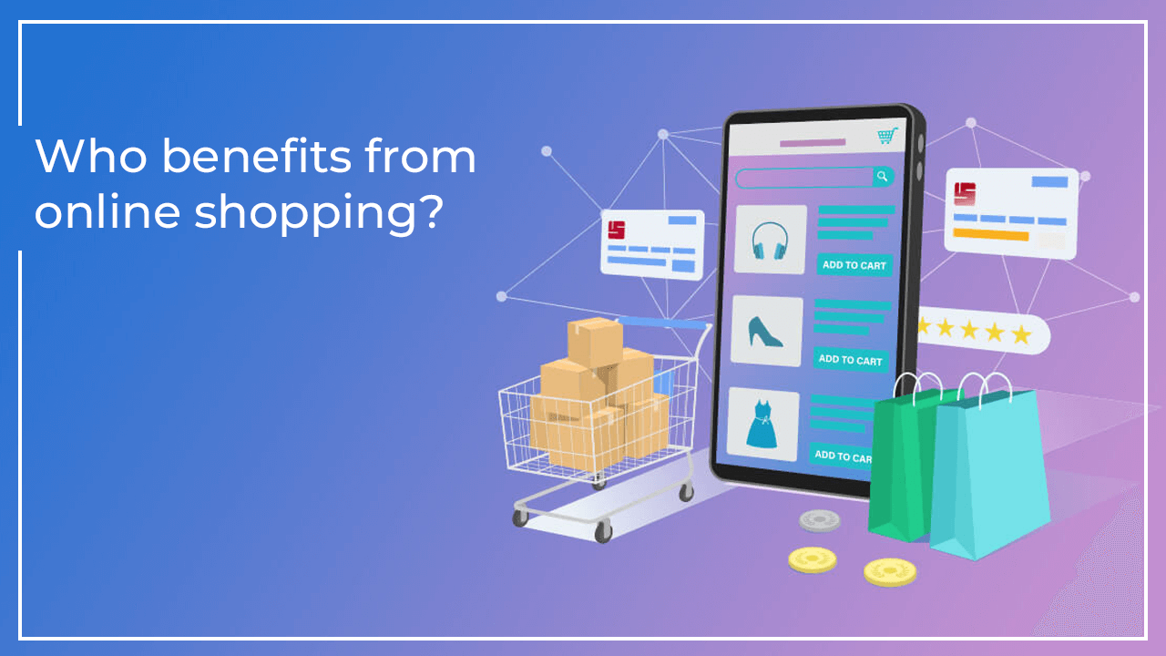 Who benefits from online shopping?